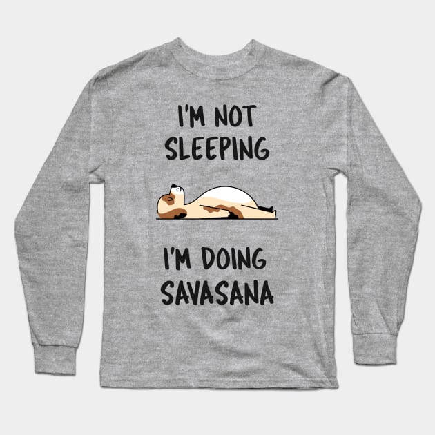 I'm Not Sleeping, I'm Doing Savasana Long Sleeve T-Shirt by Via Clothing Co